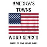 America's Towns Word Search Puzzle Book: Word Search with Easy to Read Print about The Towns in America,, United States City's 6x9 inch, 110 pages 50 ... Great for fun, anxiety relief, relaxation