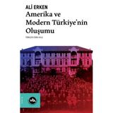 Amerika Ve Modern Türkiye Nin Oluşumu