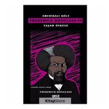 Amerikalı Köle Frederick Douglass'ın Yaşam Öyküsü - Frederick Douglass