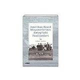 Amerikan Board Misyonerlerinin Antepteki Faaliyetleri Faruk Taşkın Çizgi Kitabevi