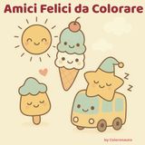 Amici felici da colorare: Il primo libro da colorare kawaii per bambini dai 2 ai 4 anni – Immagini grandi, dolci e semplici per piccoli artisti
