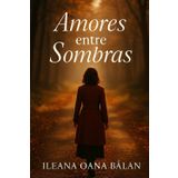 Amores entre sombras: Un viaje transformador entre el deseo y la traición