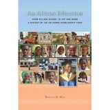 [An African Education: From Village School to Cap and Gown, a History of the Salikenni Scholarship Fund] [By: May, Donald H.] [October, 2014]