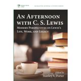 An Afternoon with C. S. Lewis: Modern Perspectives on Lewis's Life, Work, and Legacy: 20