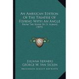 [(An American Edition of the Treatise of Fishing with an Angle: From the Book of St. Albans (1875))] [Author: Juliana Berners] published on (September, 2010)