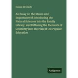 An Essay on the Means and Importance of Introducing the Natural Sciences into the Family Library, and Diffusing the Elements of Geometry into the Plan of the Popular Education