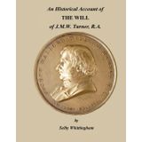 An Historical Account of The Will of J.M.W. Turner, RA