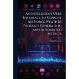 An Intelligent User Interface to Support Air Force Weather Product Generation and Automated Metrics