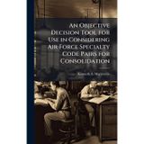 An Objective Decision Tool for Use in Considering Air Force Specialty Code Pairs for Consolidation