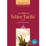 Ana Hatlarıyla İslam Tarihi - 2. Cilt - Adem Apak