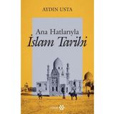 Ana Hatlarıyla İslam Tarihi - Aydın Usta