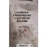 Anadolu Camilerinde Lale Devri Üslubu - Erkan Atak