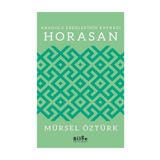 Anadolu Erenlerinin Kaynağı Horasan - Mürsel Öztürk