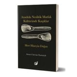 Anadolu Neolitik Mutfak Kültüründe Kaşıklar - Mert Hüseyin Doğan
