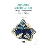 Anadolu Selçukluları - Ortaçağ Ortadoğusu’nda Saray ve Toplum - A. C. S. Peacock Sara Nur Yıldız