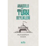 Anadolu Türk Beylikleri - Muharrem Kesik