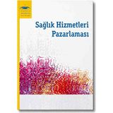 Anadolu Üniversitesi Yayınları Sağlık Hizmetleri Pazarlaması Kitabı | Sağlık Yönetimi | Sağlık Kurumları Işletmeciliği | Pazarlama | Üniversite Ders Kitabı | Akademik Kaynak Kitap