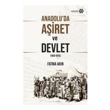 Anadolu'da Aşiret ve Devlet - Fatma Akın
