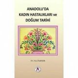 Anadolu'da Kadın Hastalıkları ve Doğum Tarihi - Oya Ögenler