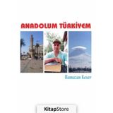 Anadolum Türkiyem / Ramazan Keser