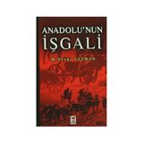 Anadolu’nun İşgali - tegmen mehmet sevki yazman