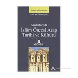 Anahatlarıyla İslam Öncesi Arap Tarihi ve Kültürü - Adem Apak