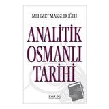 Analitik Osmanlı Tarihi - Mehmet Maksudoğlu