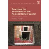 Analysing the Boundaries of the Ancient Roman Garden: (Re)Framing the Hortus
