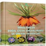 Anamur Naturel İhraç Edilen Doğal Çiçek Soğanlarımız Ve Üretim Teknikleri Kitabı