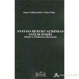 Anayasa Hukuku Açısından Sağlık Hakkı - Sultan Tahmazoğlu Üzeltürk