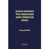 Anayasa Mahkemesi İptal Kararlarının Geriye Yürümezliği Sorunu Mehtap Demirörs Astana Yayınları