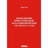 Anayasa Yargısında Güvence - İstikrar İkilemi: On Yıllık Norm Denetimi Yasağı / 9786254321740