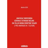 Anayasa Yargısında Güvence-Istikrar İkilemi: On Yıllık Norm Denetimi Yasağı