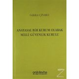 Anayasal Bir Kurum Olarak Milli Güvenlik Kurulu - Gülden Çınarlı