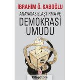 Anayasasızlaştırma ve Demokrasi Umudu - İbrahim Ö. Kaboğlu