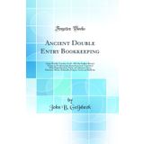 Ancient Double Entry Bookkeeping: Lucas Pacioli's Treatise (A. D. 1494 the Earliest Known Writer on Bookkeeping) Reproduced and Translated with ... Dietra, Mainardi, Ompyn, Stevin and Bafforne