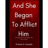 And She Began To Afflict Him: An Exposition On Samson The Man Of God