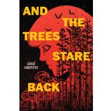 And the Trees Stare Back