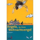Angela, der kleine Weihnachtsengel: Ein Krippenspiel zu Ereignissen der Heiligen Nacht