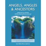 Angels, Angles & Ancestors: Objections to Healing (& Why Healing Works Anyway)