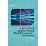 Angle of Arrival Estimation Using Radar Interferometry (Electromagnetics and Radar) by E. Jeff Holder (2014-01-09)