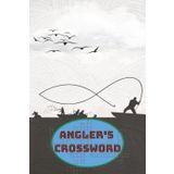 Angler's Crossword: A Puzzle Book for Fishing Lovers of All Ages
