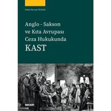Anglo Sakson ve Kıta Avrupası Ceza Hukukunda Kast