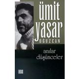 Anılar Düşünceler - Ümit Yaşar Oğuzcan