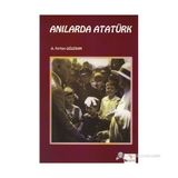Anılarda Atatürk - Ali Ferhan Oğuzkan Adnan Çakmakçıoğlu