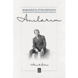 Anılarım - Babadağ ın Eteklerinden Akadeik Şeref Nişanına Uzanan Bir Yol - Ahmet Erbaş