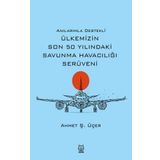Anılarımla Destekli Ülkemizin Son 50 Yılındaki Savunma Havacılığı Serüveni - Luna Yayınları