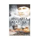Anılarla Atatürk - Cevat Şenol