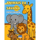 Animais da savana — Pinta e Coloreia: Livro de atividades para crianças de 2 a 6 anos • Desenhos fofos para pintar e aprender sobre animais selvagens sem usar telas