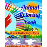 Animal coloring book: kids coloring book